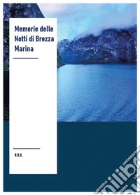 Memorie delle Notti di Brezza Marina. E-book. Formato EPUB ebook