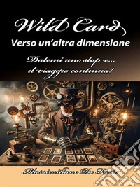 Wild Card verso un'altra dimensionedatemi uno stop e...il viaggio continua!. E-book. Formato EPUB ebook