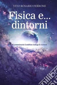 Fisica e... dintorni. E-book. Formato EPUB ebook