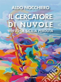 Il Cercatore di NuvoleVerso la Sicilia perduta. E-book. Formato EPUB ebook