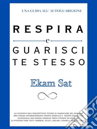 Respira e Guarisci Te StessoUna Guida all'autoguarigione. E-book. Formato EPUB ebook