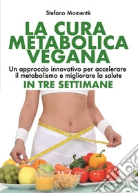 La Cura Metabolica Vegana. E-book. Formato EPUB ebook