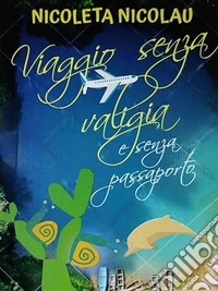 Viaggio senza valigia e senza passaporto. E-book. Formato EPUB ebook