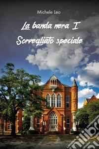 La banda nera I - Sorvegliato speciale. E-book. Formato EPUB ebook