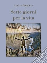 Sette giorni per la vita. E-book. Formato EPUB ebook
