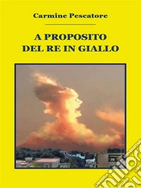 A proposito del Re in Giallo. E-book. Formato EPUB ebook