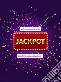 JackpotOntologia del metodo con Microsoft Excel per il gioco del Superenalotto e del Lotto. E-book. Formato PDF ebook