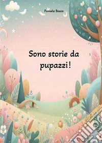 Sono storie da pupazzi!. E-book. Formato EPUB ebook