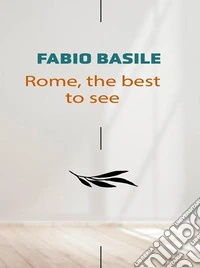 Rome, the best to see. E-book. Formato EPUB ebook