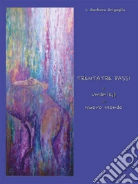 Trentatré passi di Umanità nel Nuovo MondoAula Di Umanita' a Scuola E in Famiglia. E-book. Formato EPUB ebook
