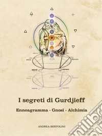 I segreti di Gurdjieff. Enneagramma Gnosi Alchimia. E-book. Formato EPUB ebook