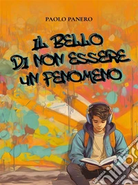 Il bello di non essere un fenomeno. E-book. Formato EPUB ebook