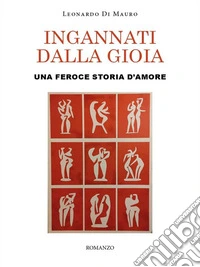 Ingannati dalla gioia. Una feroce storia d'amore. E-book. Formato EPUB ebook
