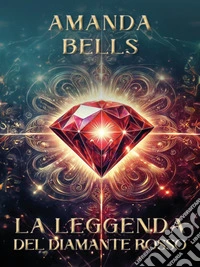 La Leggenda del Diamante Rosso. E-book. Formato EPUB ebook