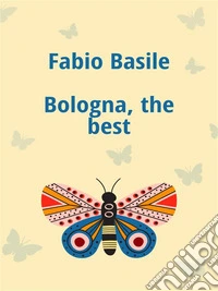 Bologna, the best. E-book. Formato EPUB ebook
