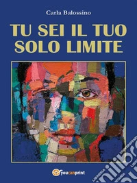 Tu sei il tuo solo limite. E-book. Formato EPUB ebook