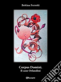 Corpus Domini. Il caso Orlandini. E-book. Formato EPUB ebook