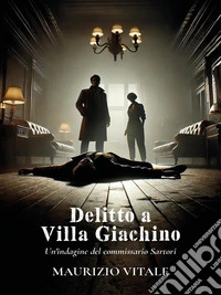Delitto a Villa GiachinoUn'indagine del commissario Sartori. E-book. Formato EPUB ebook