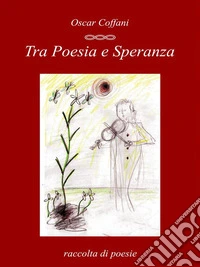 Tra poesia e speranza. E-book. Formato EPUB ebook
