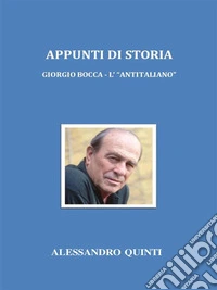 Appunti di Storia. Giorgio Bocca - L' "antitaliano".. E-book. Formato EPUB ebook
