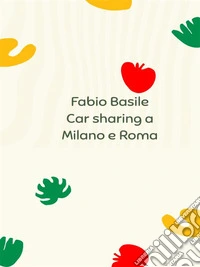 Car sharing a Milano e Roma. E-book. Formato EPUB ebook