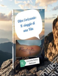 Oltre l'orizzonte: il viaggio di una vita. E-book. Formato EPUB ebook