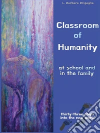 Classroom of Humanitythirty-three steps  into the new world. E-book. Formato PDF ebook