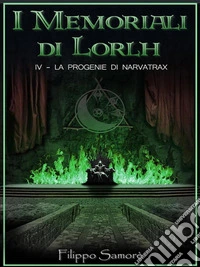 I Memoriali di Lorlh - La Progenie di Narvatrax. E-book. Formato EPUB ebook
