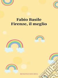 Firenze, il meglio. E-book. Formato EPUB ebook