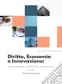 Diritto, economia e innovazione: tra lavoro, mercato e energia. E-book. Formato EPUB ebook