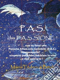 P.A.S. che P.A.S.sione!. E-book. Formato PDF ebook