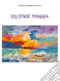Discende pioggia. E-book. Formato EPUB ebook