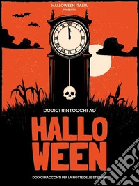 Dodici rintocchi ad HalloweenDodici racconti per la Notte delle Streghe. E-book. Formato EPUB ebook