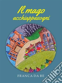 Il mago acchiappasogni. E-book. Formato EPUB ebook