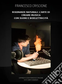 Risonanze Naturalil'arte di creare musica con suoni e bioelettricità. E-book. Formato PDF ebook