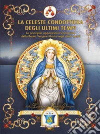 La Celeste Condottiera degli ultimi tempi. E-book. Formato EPUB ebook