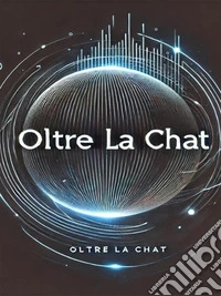 Oltre la Chat: Tecniche Avanzate per i Messaggi. E-book. Formato PDF ebook