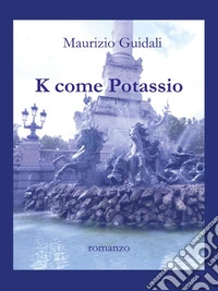 K come Potassio. E-book. Formato EPUB ebook
