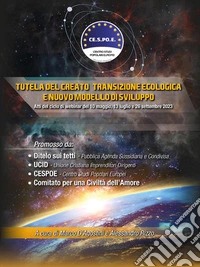 Tutela del Creato, Transizione Ecologica e Nuovo Modello di SviluppoAtti del ciclo di webinar del 10 maggio, 13 luglio e 26 settembre 2023. E-book. Formato EPUB ebook