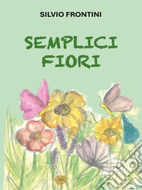 Semplici fiori. E-book. Formato EPUB ebook