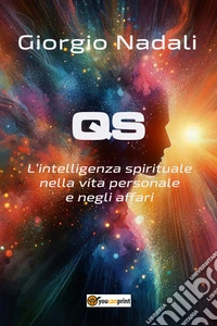 QS.  L’intelligenza spirituale nella vita personale e negli affari. E-book. Formato EPUB ebook