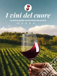 I vini del cuoreIl racconto emozionale del vino. E-book. Formato EPUB ebook