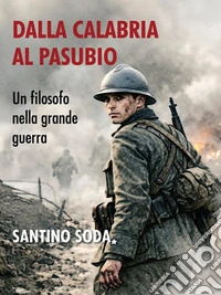 Dalla Calabria al Pasubio. Morte di un futurista. E-book. Formato EPUB ebook