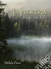 La profezia - Il lago delle fate. E-book. Formato EPUB ebook