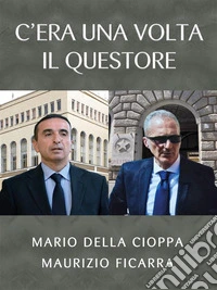 C'era una volta il Questore. E-book. Formato EPUB ebook