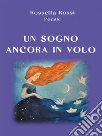 Un Sogno ancora in VoloPoesie. E-book. Formato EPUB ebook