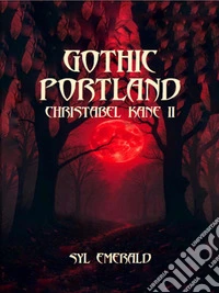 Gothic PortlandChristabel Kane II. E-book. Formato EPUB ebook