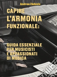 Capire l'armonia funzionale. E-book. Formato EPUB ebook