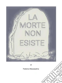 La morte non esiste. E-book. Formato EPUB ebook