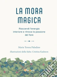 La Mora MagicaRiaccendi l'energia interiore e ritrova la passione del fare. E-book. Formato EPUB ebook